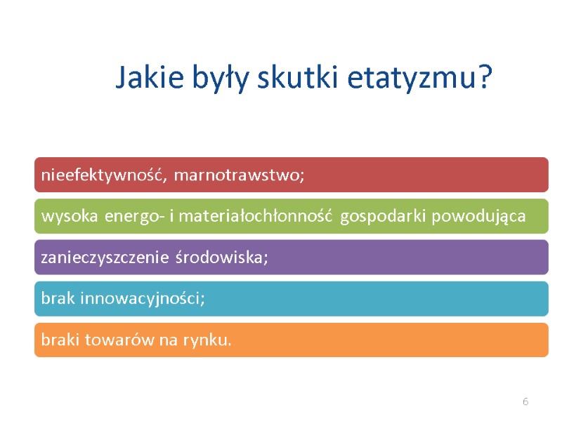 Jakie były skutki etatyzmu? 6 Jakie były skutki etatyzmu? 6
